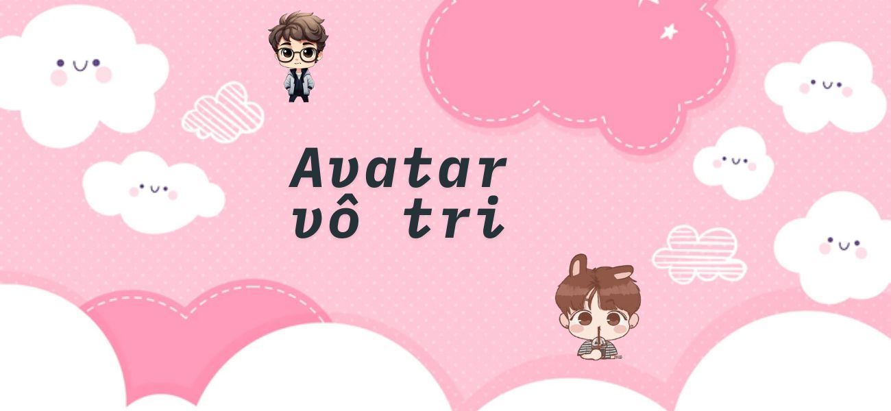 Thế giới avatar vô tri ngầu đẹp độc đáo cho mọi phong cách 2025 - Avatarvotri.sbs